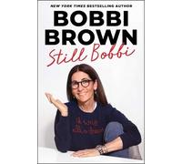 Bobbi Brown Still Bobbi: A Master Class in Leading an Authent (Copertina rigida)
