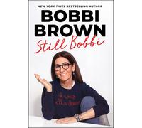 Bobbi Brown Still Bobbi: A Master Class in Leading an Authentic Life (Tascabile)