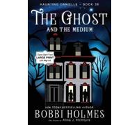 Bobbi Holmes, Anna J. McIntyre Bobb The Ghost and the Medium: Hau (Tascabile)
