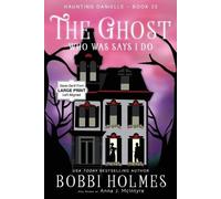 Bobbi Holmes Anna J McIntyre The Ghost Who Was Says I Do (Tascabile)