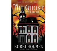 Bobbi Holmes Anna J McInyre The Ghost and Little Marie (Tascabile)
