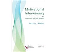 Bobbi-Jo Marlat Motivational Interviewing for Hearing Care Provider (Tascabile)