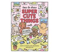 Bobbie Goods How to Draw Super Cute Things with Bobbie Goods (Tascabile)