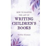 Bobbie Hinman How to Master the Art of Writing Children's Boo (Copertina rigida)