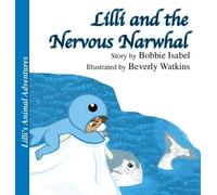 Bobbie Isabel Lilli and the Nervous Narwhal (Copertina rigida)