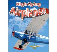 Bobbie Kalman High-flying Airplanes (Tascabile) Vehicles on the Move