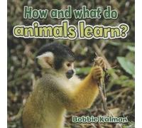 Bobbie Kalman How and What Do Animals Learn (Tascabile) Animals Close-Up