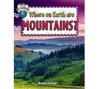 Bobbie Kalman Where On Earth Are Mountains (Tascabile) Explore the Continents