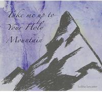 Bobbie Lancaster - Take Me Up To Your Holy Mountain