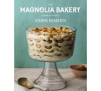 Magnolia Bakery Handbook of Icebox Desserts: A Complete Guide for the Home Baker, Volume 2