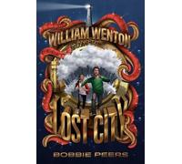 Bobbie Peers William Wenton and the Lost City, 3 (Copertina rigida)