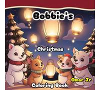 Bobbie’s: and Friends, Christmas Coloring Book, Tome 1, Cute and Cozy Coloring Book for Adults & Kids, Cute Scenes with Adorable Animals Characters