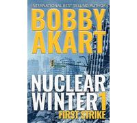 Bobby Akart Nuclear Winter First Strike (Tascabile) Nuclear Winter
