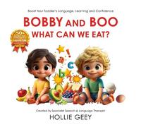 Bobby and Boo: What Can We Eat?: Boost Your Toddler’s Language, Learning and Confidence