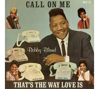 Bobby Bland - Call on Me / That's Theway Love Is