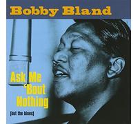 Bobby Bland - The Soulful Sound Of Bobby Bland: Ask Me 'Bout Nothing (But The Blues)