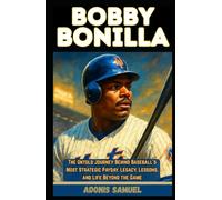 BOBBY BONILLA: The Untold Journey Behind Baseball’s Most Strategic Payday: Legacy, Lessons, and Life Beyond the Game