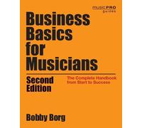 Bobby Borg Business Basics for Musicians (Tascabile) Music Pro Guides
