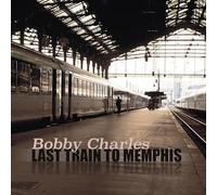 Bobby Charles - Last Train To Memphis