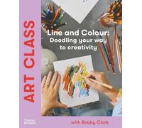 Bobby Clark Art Class: Line and Colour (Copertina rigida)