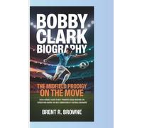 BOBBY CLARK BIOGRAPHY THE MIDFIELD PRODIGY ON THE MOVE: How a Rising Talent’s Next Transfer Could Redefine His Career and Inspire the Next Generation of Football Dreamers