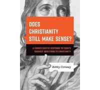 Bobby Conway Does Christianity Still Make Sense? (Tascabile)