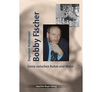 Bobby Fischer: Genie zwischen Ruhm und Wahn