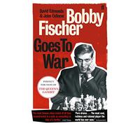 Bobby Fischer Goes to War: The True Story of How the Soviets Lost the Most Extraordinary Chess Match of All Time: The most famous chess match of all time