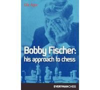 Bobby Fischer: His Approach to Chess