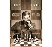 Bobby Fischer: L'ascension et la chute d'un génie des échecs - NUOVO