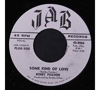 BOBBY FISCHER - some kind of love / the girl i left behind
