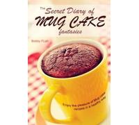 Bobby Flatt The Secret Diary of Mug Cake Fantasies (Tascabile)