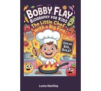 Bobby Flay Biography for Kids: The Little Chef with a Big Fire