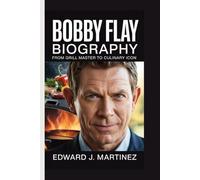 BOBBY FLAY BIOGRAPHY: From Grill Master to Culinary Icon