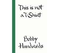Bobby Hundreds This Is Not a T-Shirt (Copertina rigida)