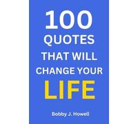 Bobby J Howell 100 Quotes That Will Change Your Life (Tascabile)