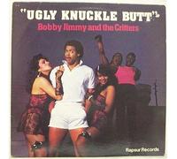 Bobby Jimmy & The Critters / Ugly Knuckle Butt