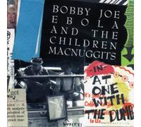 Bobby Joe Ebola and the Children Macnuggits - At One With the Dumb (UK Import)