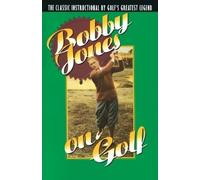 Bobby Jones Bobby Jones on Golf (Tascabile)