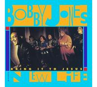 Bobby Jones & New Life - Bring It to Jesus