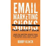 Bobby Klinck Email Marketing That Doesn't Suck (Tascabile)
