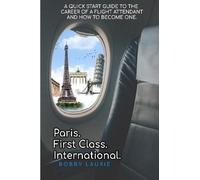 Bobby Laurie Paris. First Class. International. A Quick Start Guide (Tascabile)