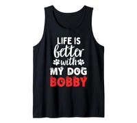 Bobby Life Is Better With My Dog Named Bobby Canotta