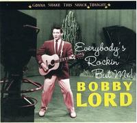 LORD,BOBBY Everybody's Rockin' But Me-Gonna Shake This Shack (CD)