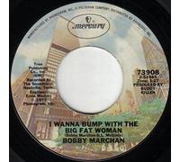 BOBBY MARCHAN - i wanna bump with the big fat woman