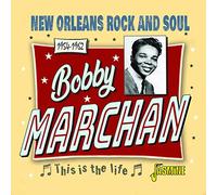 Bobby Marchan – This Is the Life: New Orleans Rock and Soul 1954-1962 – CD