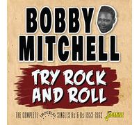 Bobby Mitchell - Try Rock & Roll: Complete Imperial Singles As & Bs
