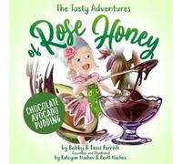 Bobby Parrish D The Tasty Adventures of Rose Honey: Chocolate (Copertina rigida)