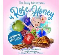Bobby Parrish De The Tasty Adventures of Rose Honey: Cinnamon (Copertina rigida)