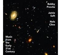 Bobby Previte, Jamie Saft, Nels Cline Music from the Early 21st Century (CD)